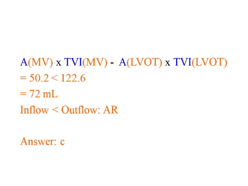 A(MV) x TVI(MV) -  A(LVOT) x TVI(LVOT) = 50.2 < 122.6 = 72